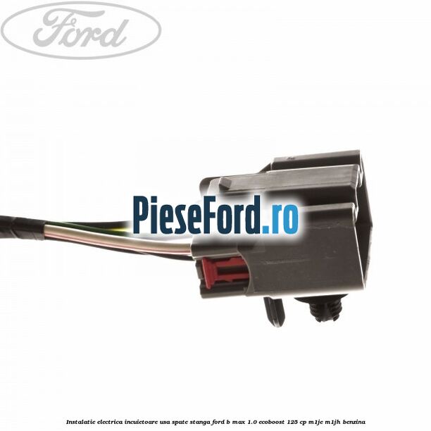Instalatie electrica incuietoare usa spate stanga Ford B-Max 1.0 EcoBoost 125 cp M1JE, M1JH benzina