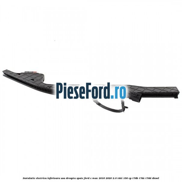 Instalatie electrica inferioara usa dreapta spate Ford C-Max 2016-2020 2.0 TDCi 150 cp Instalatie electrica inferioara usa dreapta spate Ford C-Max 2016-2020 2.0 TDCi 150 cp T7DB, T7DC, T7DD diesel