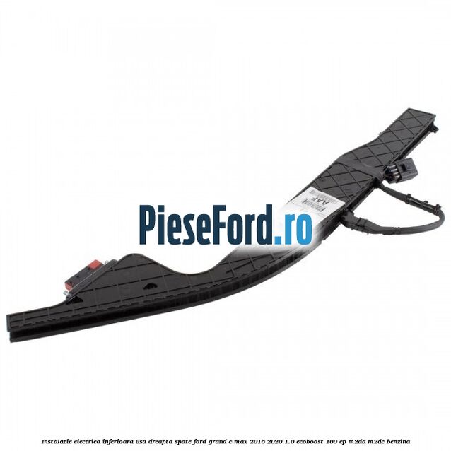 Instalatie electrica inferioara usa dreapta spate Ford Grand C-Max 2016-2020 1.0 EcoBoost 100 cp M2DA, M2DC benzina