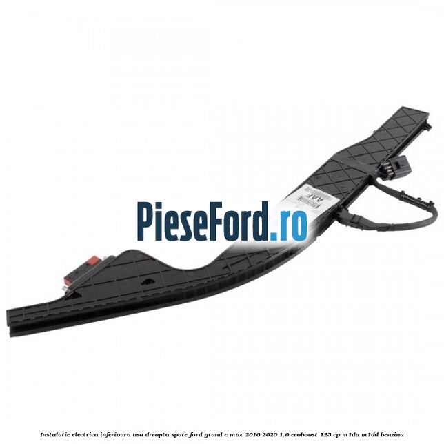 Instalatie electrica inferioara usa dreapta spate Ford Grand C-Max 2016-2020 1.0 EcoBoost 125 cp M1DA, M1DD benzina