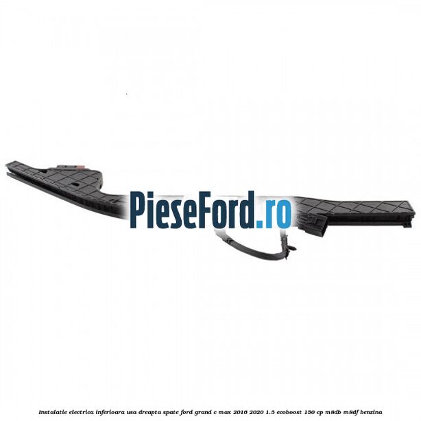 Instalatie electrica inferioara usa dreapta spate Ford Grand C-Max 2016-2020 1.5 EcoBoost 150 cp M8DB, M8DF benzina