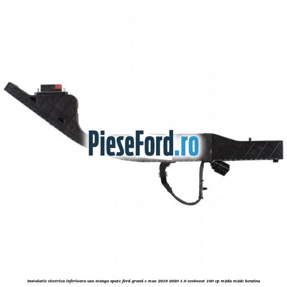 Instalatie electrica inferioara usa stanga spate Ford Grand C-Max 2016-2020 1.0 EcoBoost 100 cp M2DA, M2DC benzina