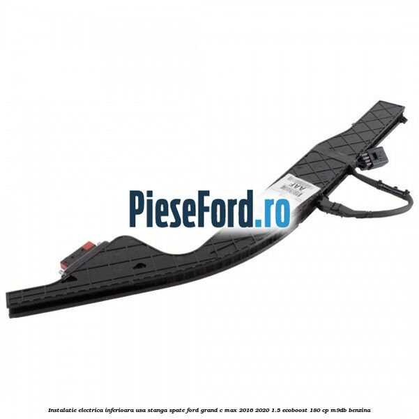 Instalatie electrica inferioara usa stanga spate Ford Grand C-Max 2016-2020 1.5 EcoBoost 180 cp Instalatie electrica inferioara usa stanga spate Ford Grand C-Max 2016-2020 1.5 EcoBoost 180 cp M9DB benzina