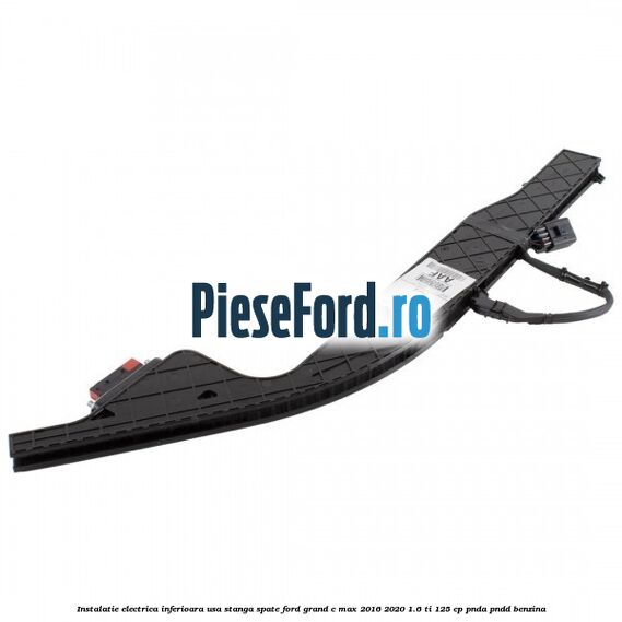 Instalatie electrica inferioara usa stanga spate Ford Grand C-Max 2016-2020 1.6 Ti 125 cp PNDA, PNDD benzina