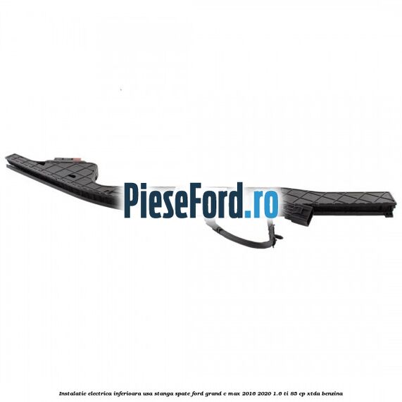 Instalatie electrica inferioara usa stanga spate Ford Grand C-Max 2016-2020 1.6 Ti 85 cp XTDA benzina