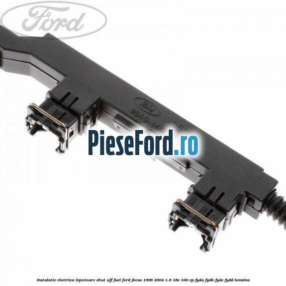 Instalatie electrica injectoare shut off fuel Ford Focus 1998-2004 1.6 16V 100 cp FYDA, FYDB, FYDC, FYDD benzina