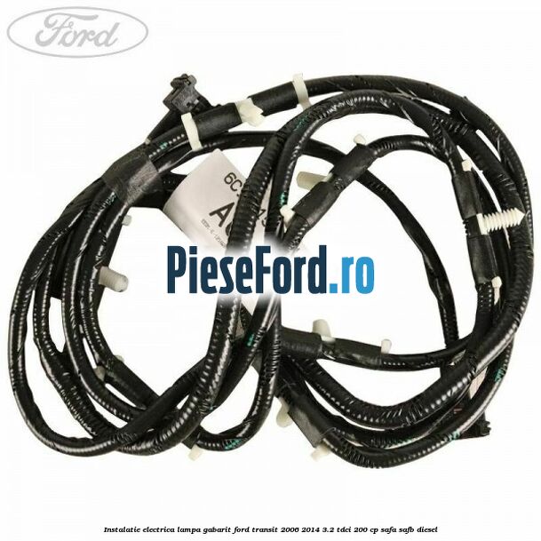 Instalatie electrica lampa gabarit Ford Transit 2006-2014 3.2 TDCi 200 cp SAFA, SAFB diesel