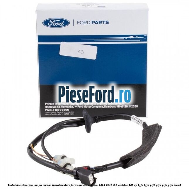 Instalatie electrica lampa numar inmatriculare Ford Tourneo Custom 2014-2018 2.0 EcoBlue 105 cp BJFA, BJFB, YLF6, YLFA, YLFB, YLFS diesel