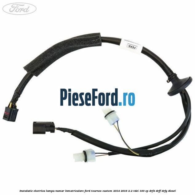 Instalatie electrica lampa numar inmatriculare Ford Tourneo Custom 2014-2018 2.2 TDCi 100 cp DRF4, DRFF, DRFG diesel