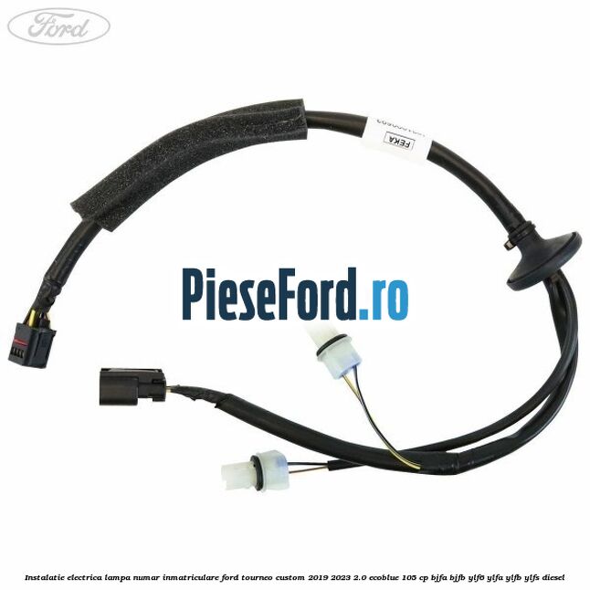 Instalatie electrica lampa numar inmatriculare Ford Tourneo Custom 2019-2023 2.0 EcoBlue 105 cp BJFA, BJFB, YLF6, YLFA, YLFB, YLFS diesel