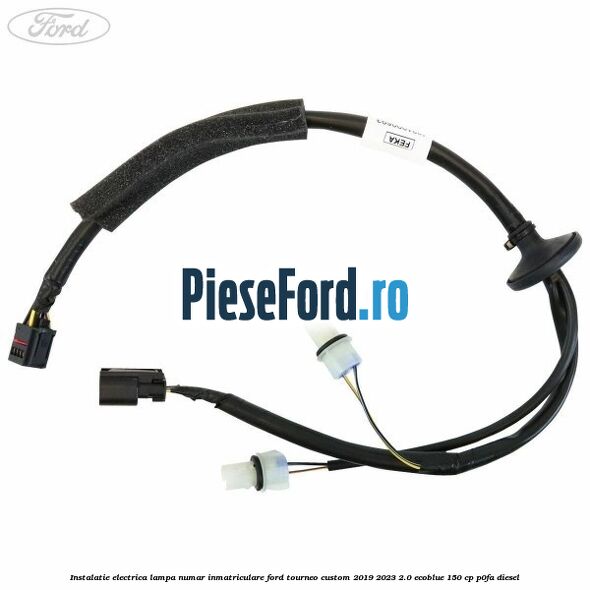 Instalatie electrica lampa numar inmatriculare Ford Tourneo Custom 2019-2023 2.0 EcoBlue 150 cp P0FA diesel