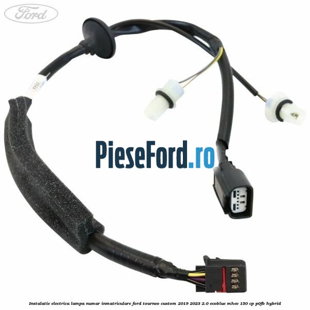 Instalatie electrica lampa numar inmatriculare Ford Tourneo Custom 2019-2023 2.0 EcoBlue mHEV 150 cp P0FB Hybrid