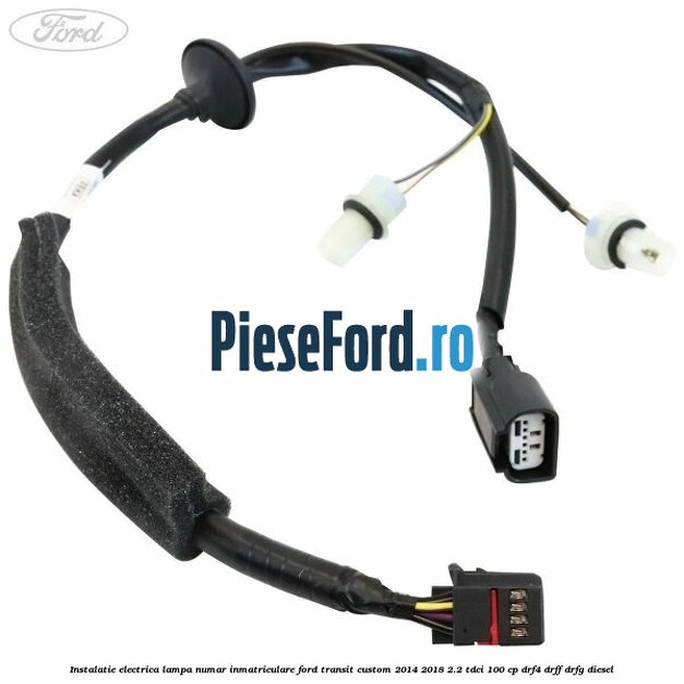 Instalatie electrica lampa numar inmatriculare Ford Transit Custom 2014-2018 2.2 TDCi 100 cp DRF4, DRFF, DRFG diesel