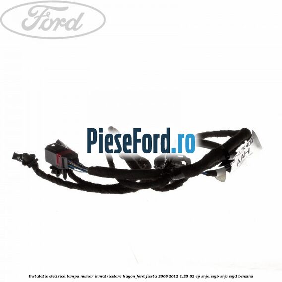 Instalatie electrica lampa numar inmatriculare hayon Ford Fiesta 2008-2012 1.25 82 cp SNJA, SNJB, SNJC, SNJD benzina