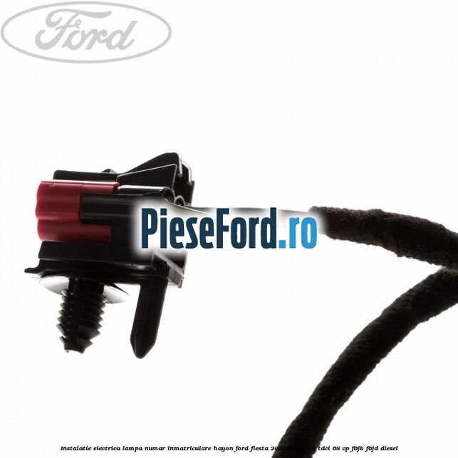 Instalatie electrica lampa numar inmatriculare hayon Ford Fiesta 2008-2012 1.4 TDCi 68 cp Instalatie electrica lampa numar inmatriculare hayon Ford Fiesta 2008-2012 1.4 TDCi 68 cp F6JB, F6JD diesel