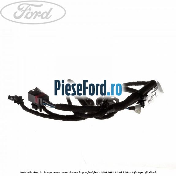 Instalatie electrica lampa numar inmatriculare hayon Ford Fiesta 2008-2012 1.6 TDCi 95 cp Instalatie electrica lampa numar inmatriculare hayon Ford Fiesta 2008-2012 1.6 TDCi 95 cp T3JA, TZJA, TZJB diesel