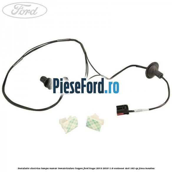 Instalatie electrica lampa numar inmatriculare hayon Ford Kuga 2013-2016 1.6 EcoBoost 4x4 182 cp JTMA benzina