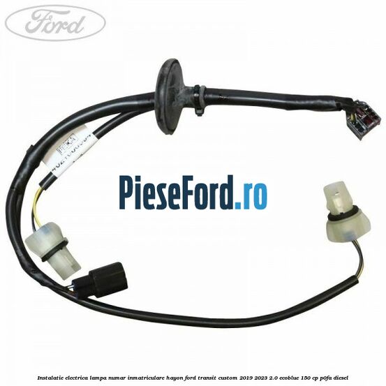Instalatie electrica lampa numar inmatriculare hayon Ford Transit Custom 2019-2023 2.0 EcoBlue 150 cp P0FA diesel