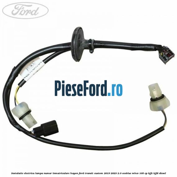 Instalatie electrica lampa numar inmatriculare hayon Ford Transit Custom 2019-2023 2.0 EcoBlue mHEV 105 cp BJFC, BJFD diesel