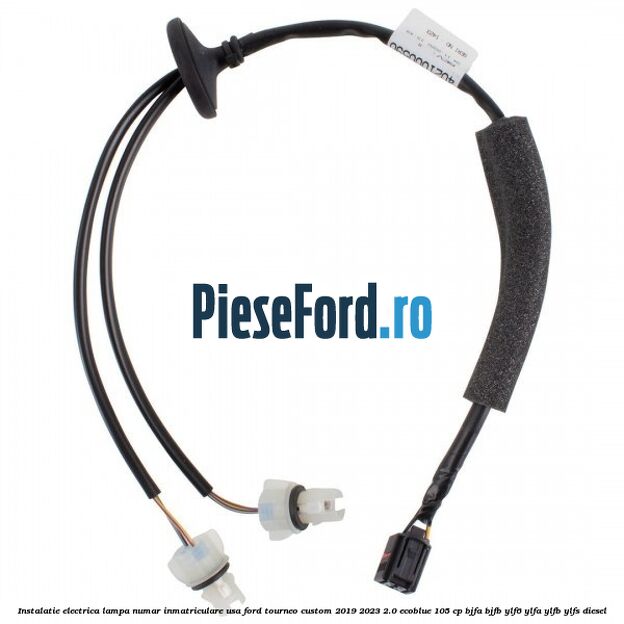Instalatie electrica lampa numar inmatriculare usa Ford Tourneo Custom 2019-2023 2.0 EcoBlue 105 cp BJFA, BJFB, YLF6, YLFA, YLFB, YLFS diesel