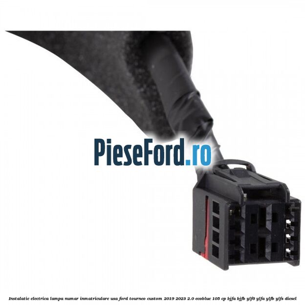 Instalatie electrica lampa numar inmatriculare usa Ford Tourneo Custom 2019-2023 2.0 EcoBlue 105 cp BJFA, BJFB, YLF6, YLFA, YLFB, YLFS diesel