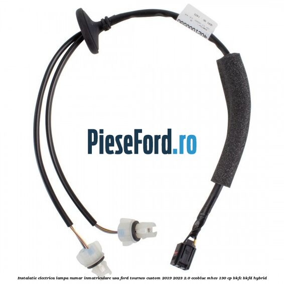 Instalatie electrica lampa numar inmatriculare usa Ford Tourneo Custom 2019-2023 2.0 EcoBlue mHEV 130 cp Instalatie electrica lampa numar inmatriculare usa Ford Tourneo Custom 2019-2023 2.0 EcoBlue mHEV 130 cp BKFC, BKFD Hybrid