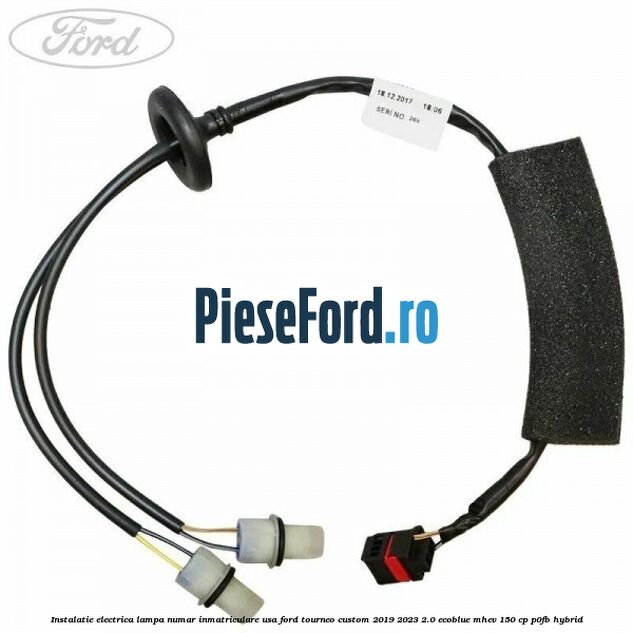 Instalatie electrica lampa numar inmatriculare usa Ford Tourneo Custom 2019-2023 2.0 EcoBlue mHEV 150 cp P0FB Hybrid