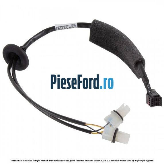 Instalatie electrica lampa numar inmatriculare usa Ford Tourneo Custom 2019-2023 2.0 EcoBlue mHEV 185 cp BCFC, BCFD Hybrid