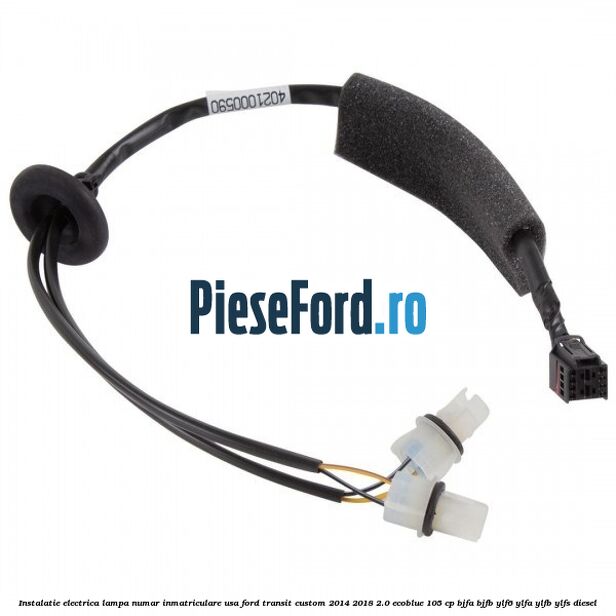 Instalatie electrica lampa numar inmatriculare usa Ford Transit Custom 2014-2018 2.0 EcoBlue 105 cp Instalatie electrica lampa numar inmatriculare usa Ford Transit Custom 2014-2018 2.0 EcoBlue 105 cp BJFA, BJFB, YLF6, YLFA, YLFB, YLFS diesel