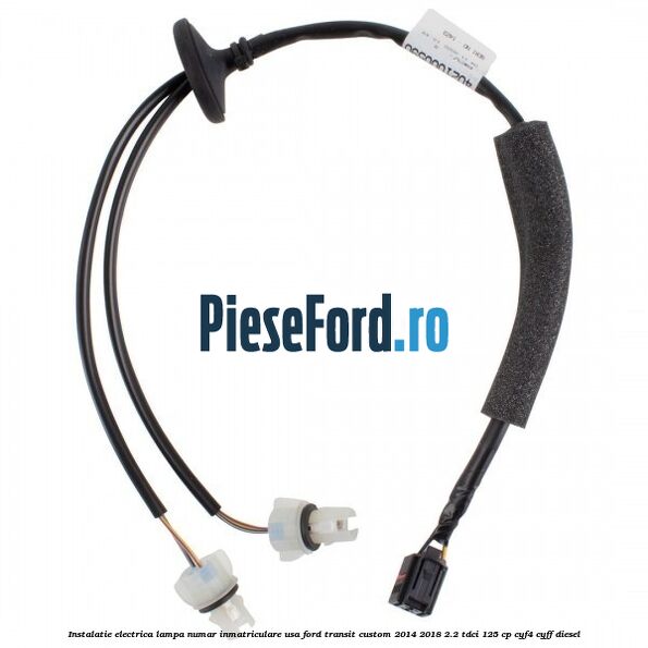 Instalatie electrica lampa numar inmatriculare usa Ford Transit Custom 2014-2018 2.2 TDCi 125 cp CYF4, CYFF diesel