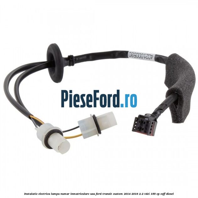 Instalatie electrica lampa numar inmatriculare usa Ford Transit Custom 2014-2018 2.2 TDCi 155 cp CVFF diesel