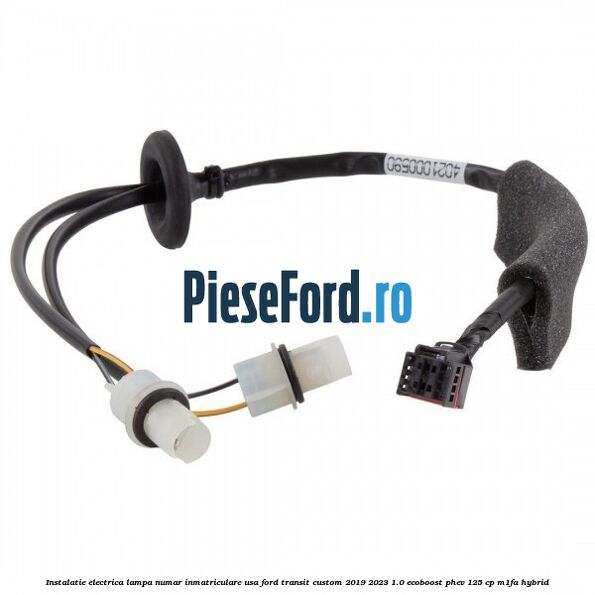 Instalatie electrica lampa numar inmatriculare usa Ford Transit Custom 2019-2023 1.0 EcoBoost PHEV 125 cp M1FA Hybrid
