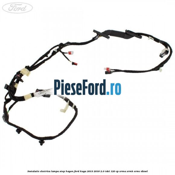 Instalatie electrica lampa stop hayon Ford Kuga 2013-2016 2.0 TDCi 120 cp XRMA, XRMB, XRMC diesel