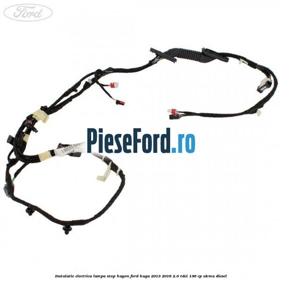 Instalatie electrica lampa stop hayon Ford Kuga 2013-2016 2.0 TDCi 136 cp UKMA diesel