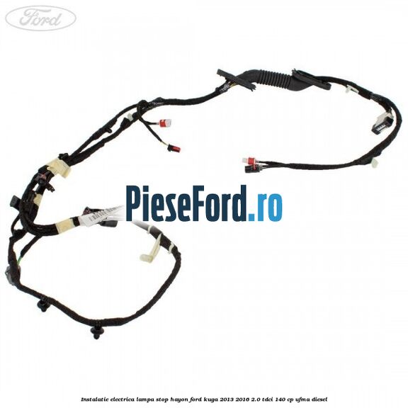 Instalatie electrica lampa stop hayon Ford Kuga 2013-2016 2.0 TDCi 140 cp UFMA diesel