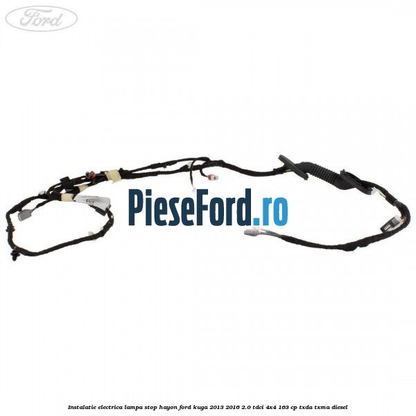 Instalatie electrica lampa stop hayon Ford Kuga 2013-2016 2.0 TDCi 4x4 163 cp Instalatie electrica lampa stop hayon Ford Kuga 2013-2016 2.0 TDCi 4x4 163 cp TXDA, TXMA diesel