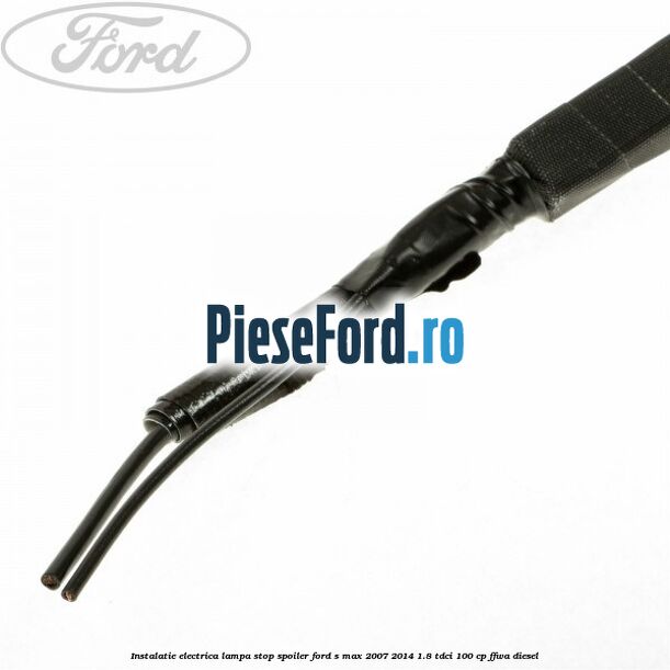Instalatie electrica lampa stop spoiler Ford S-Max 2007-2014 1.8 TDCi 100 cp FFWA diesel