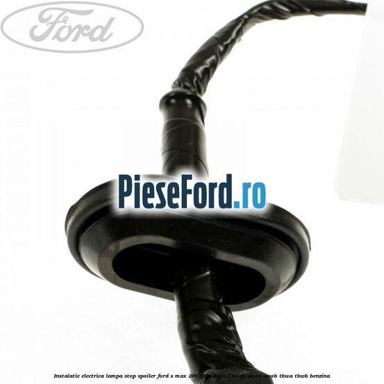 Instalatie electrica lampa stop spoiler Ford S-Max 2007-2014 2.0 145 cp AOWA, AOWB, TBWA, TBWB benzina