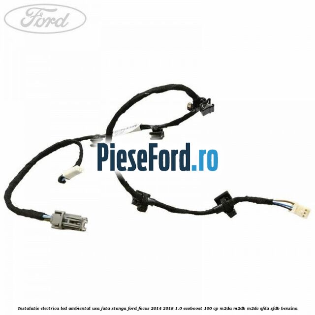 Instalatie electrica led ambiental usa fata stanga Ford Focus 2014-2018 1.0 EcoBoost 100 cp M2DA, M2DB, M2DC, SFDA, SFDB benzina