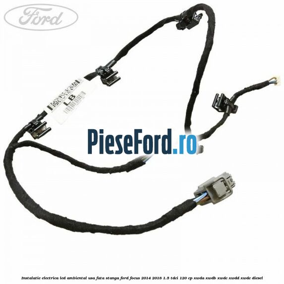 Instalatie electrica led ambiental usa fata stanga Ford Focus 2014-2018 1.5 TDCi 120 cp XWDA, XWDB, XWDC, XWDD, XWDE diesel