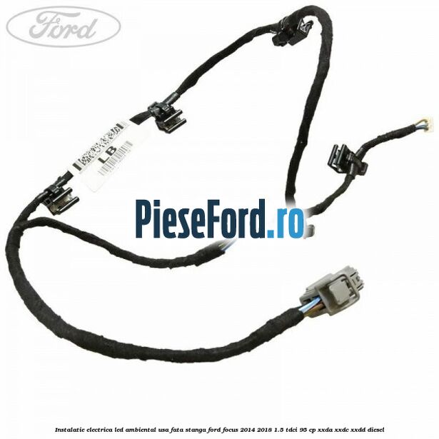 Instalatie electrica led ambiental usa fata stanga Ford Focus 2014-2018 1.5 TDCi 95 cp XXDA, XXDC, XXDD diesel