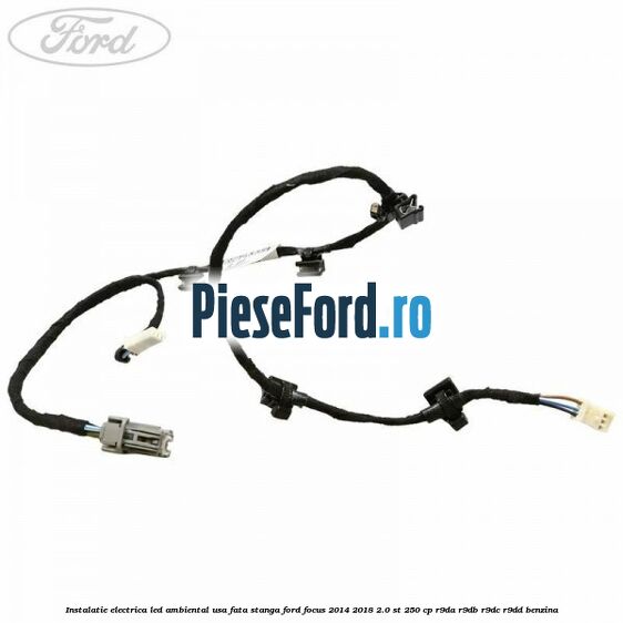 Instalatie electrica led ambiental usa fata stanga Ford Focus 2014-2018 2.0 ST 250 cp R9DA, R9DB, R9DC, R9DD benzina