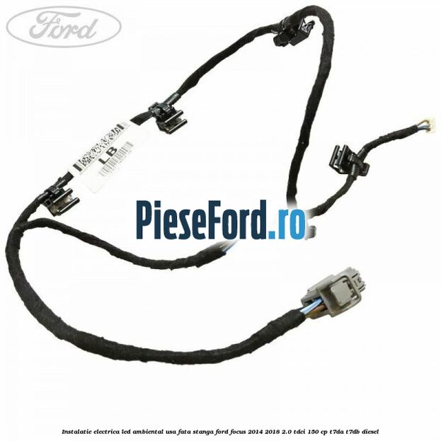 Instalatie electrica led ambiental usa fata stanga Ford Focus 2014-2018 2.0 TDCi 150 cp T7DA, T7DB diesel