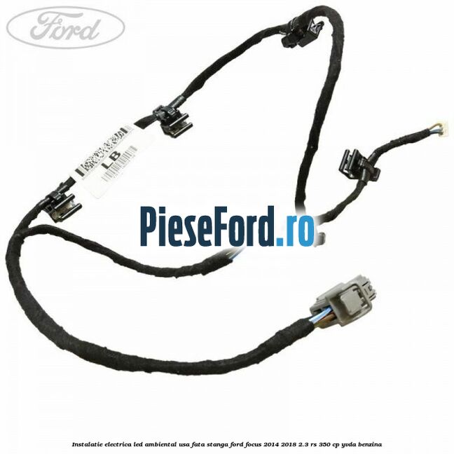 Instalatie electrica led ambiental usa fata stanga Ford Focus 2014-2018 2.3 RS 350 cp YVDA benzina