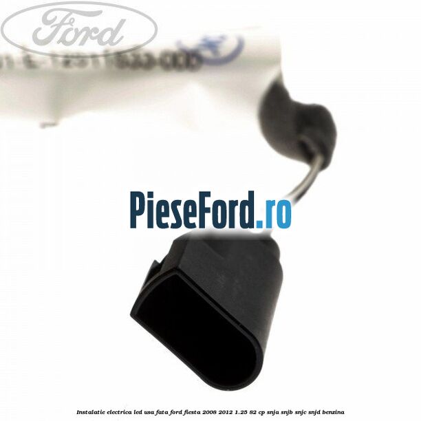 Instalatie electrica led usa fata Ford Fiesta 2008-2012 1.25 82 cp SNJA, SNJB, SNJC, SNJD benzina