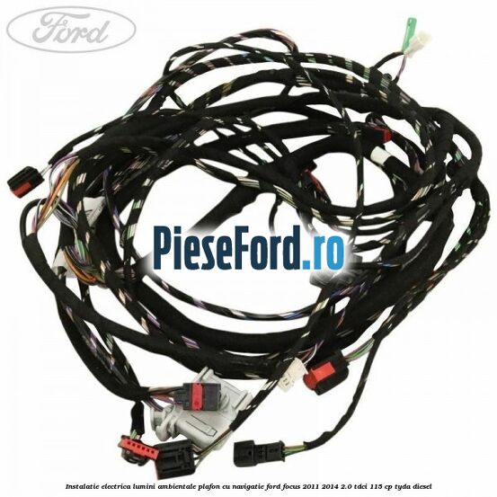 Instalatie electrica lumini ambientale plafon cu navigatie Ford Focus 2011-2014 2.0 TDCi 115 cp TYDA diesel
