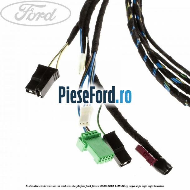 Instalatie electrica lumini ambientale plafon Ford Fiesta 2008-2012 1.25 82 cp SNJA, SNJB, SNJC, SNJD benzina