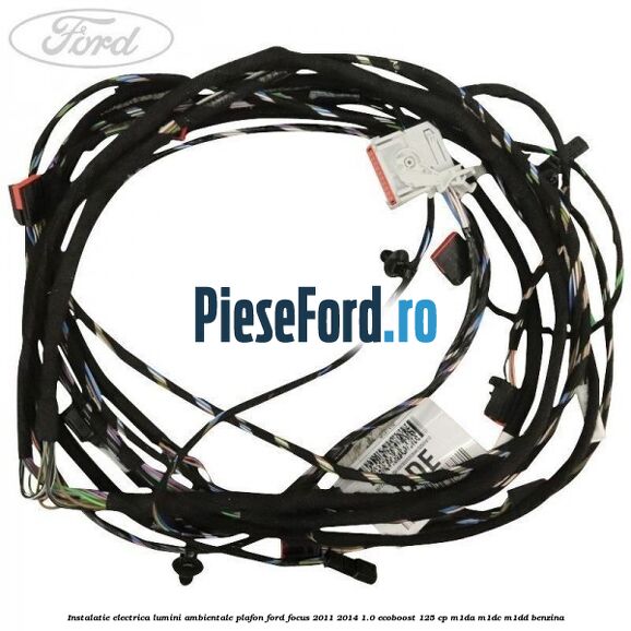 Instalatie electrica lumini ambientale plafon Ford Focus 2011-2014 1.0 EcoBoost 125 cp M1DA, M1DC, M1DD benzina