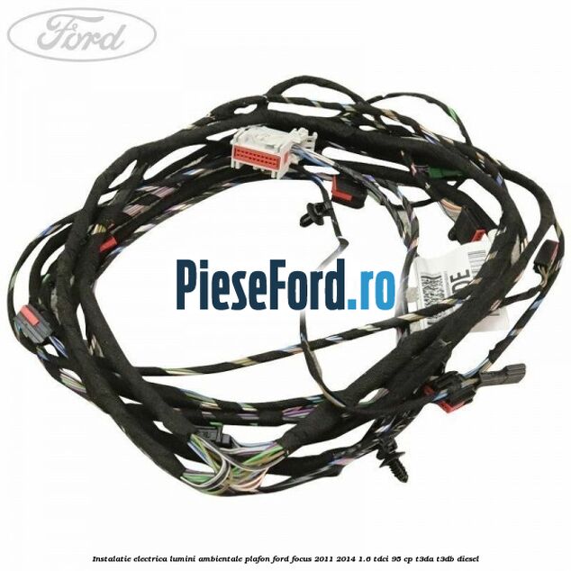 Instalatie electrica lumini ambientale plafon Ford Focus 2011-2014 1.6 TDCi 95 cp T3DA, T3DB diesel