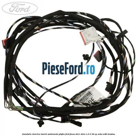 Instalatie electrica lumini ambientale plafon Ford Focus 2011-2014 1.6 Ti 85 cp XTDA, XTDB benzina